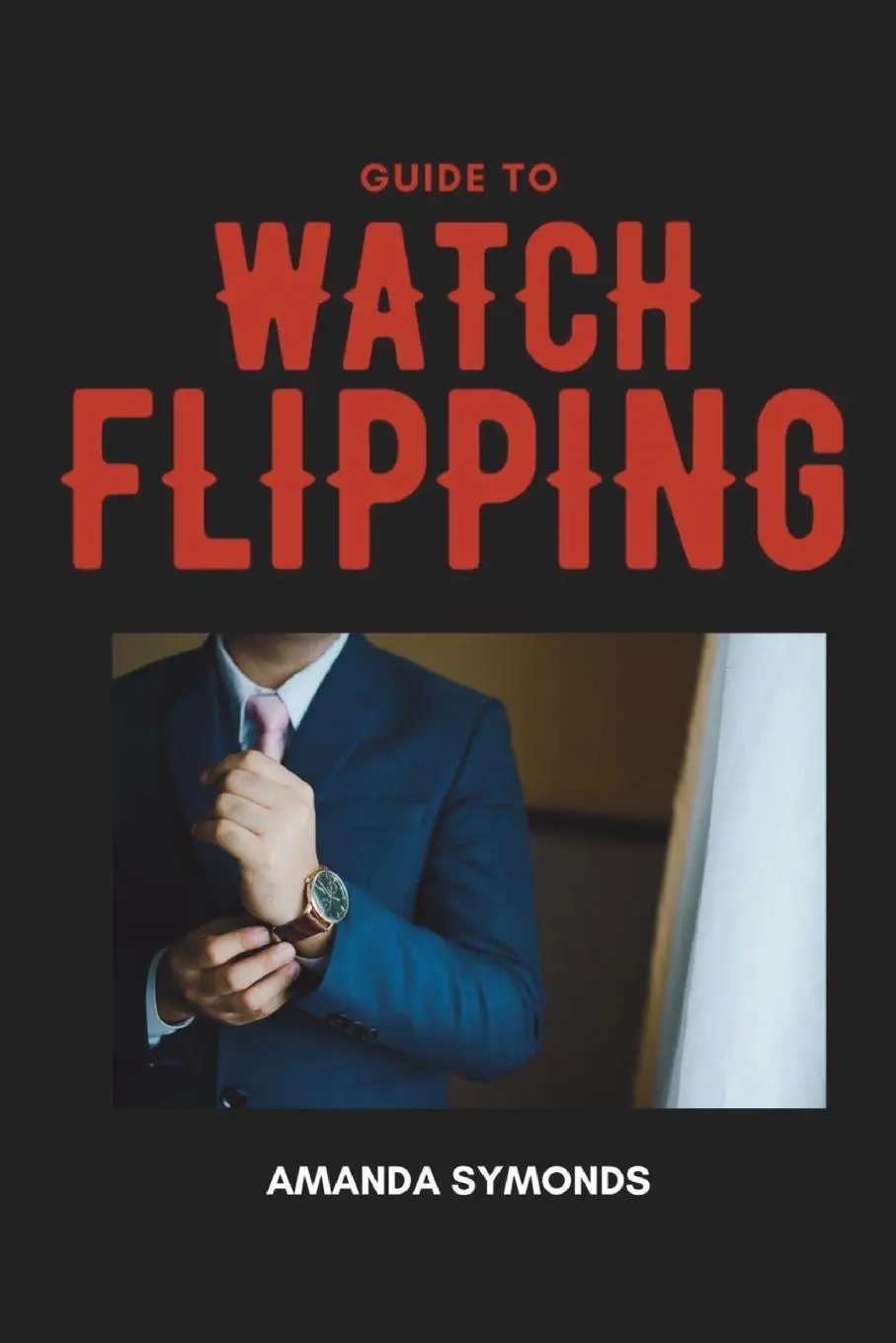 Cover: 9780645817201 | Guide to Watch Flipping | Amanda Symonds | Taschenbuch | Englisch