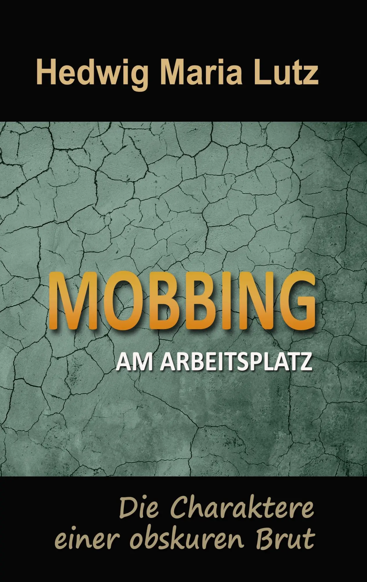 Cover: 9783746047201 | Mobbing am Arbeitsplatz | Die Charaktere einer obskuren Brut | Lutz