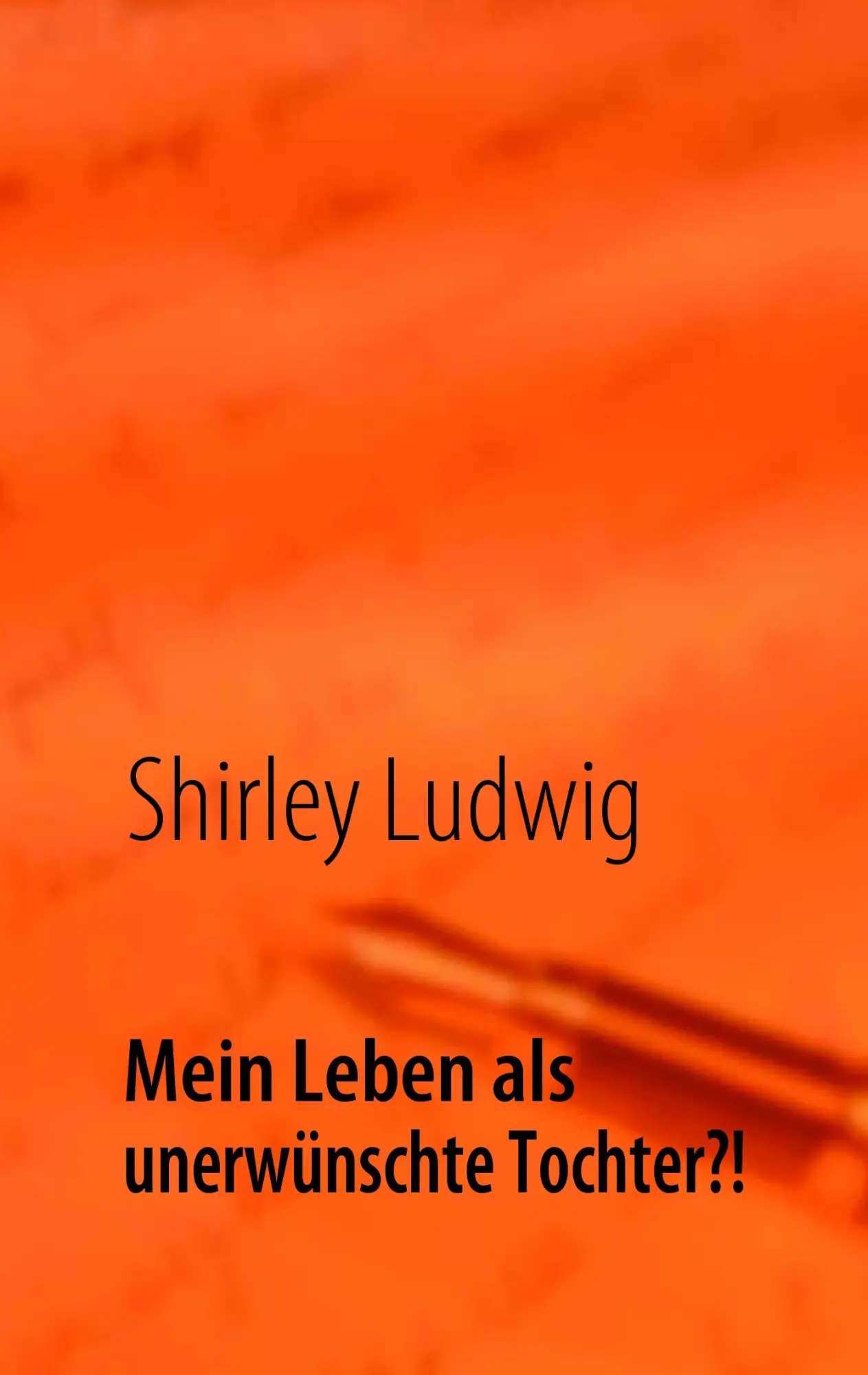 Cover: 9783837057201 | Mein Leben als unerwünschte Tochter | Shirley Ludwig | Taschenbuch