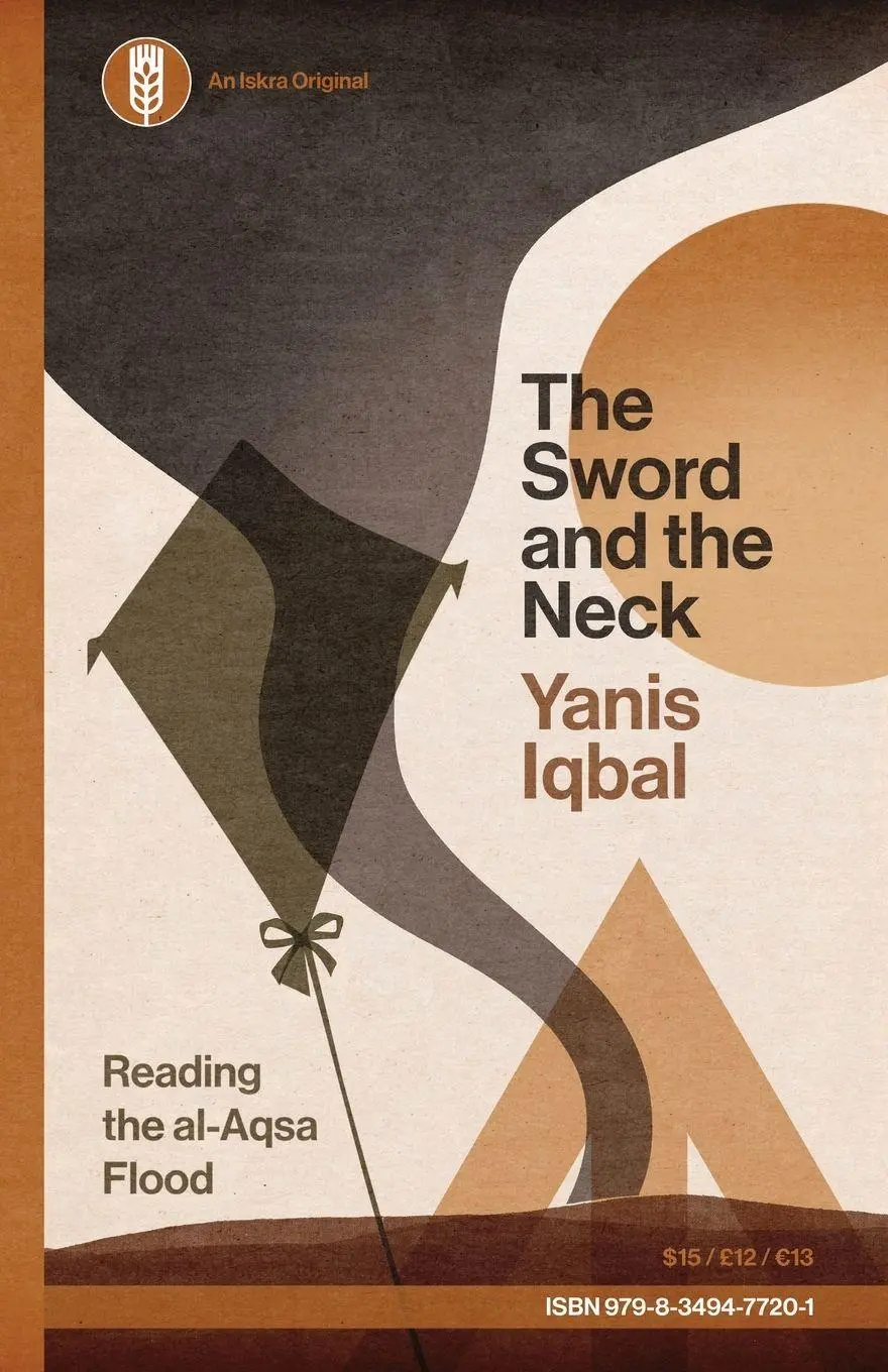 Cover: 9798349477201 | The Sword and the Neck | Reading the al-Aqsa Flood | Yanis Iqbal