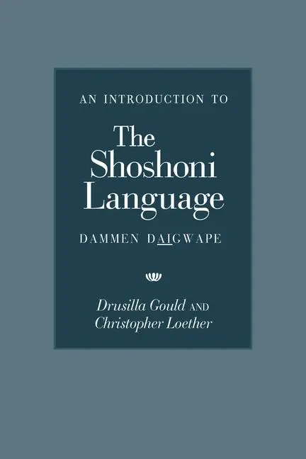 Cover: 9780874807301 | An Introduction to the Shoshoni Language | Drusilla Gould (u. a.)