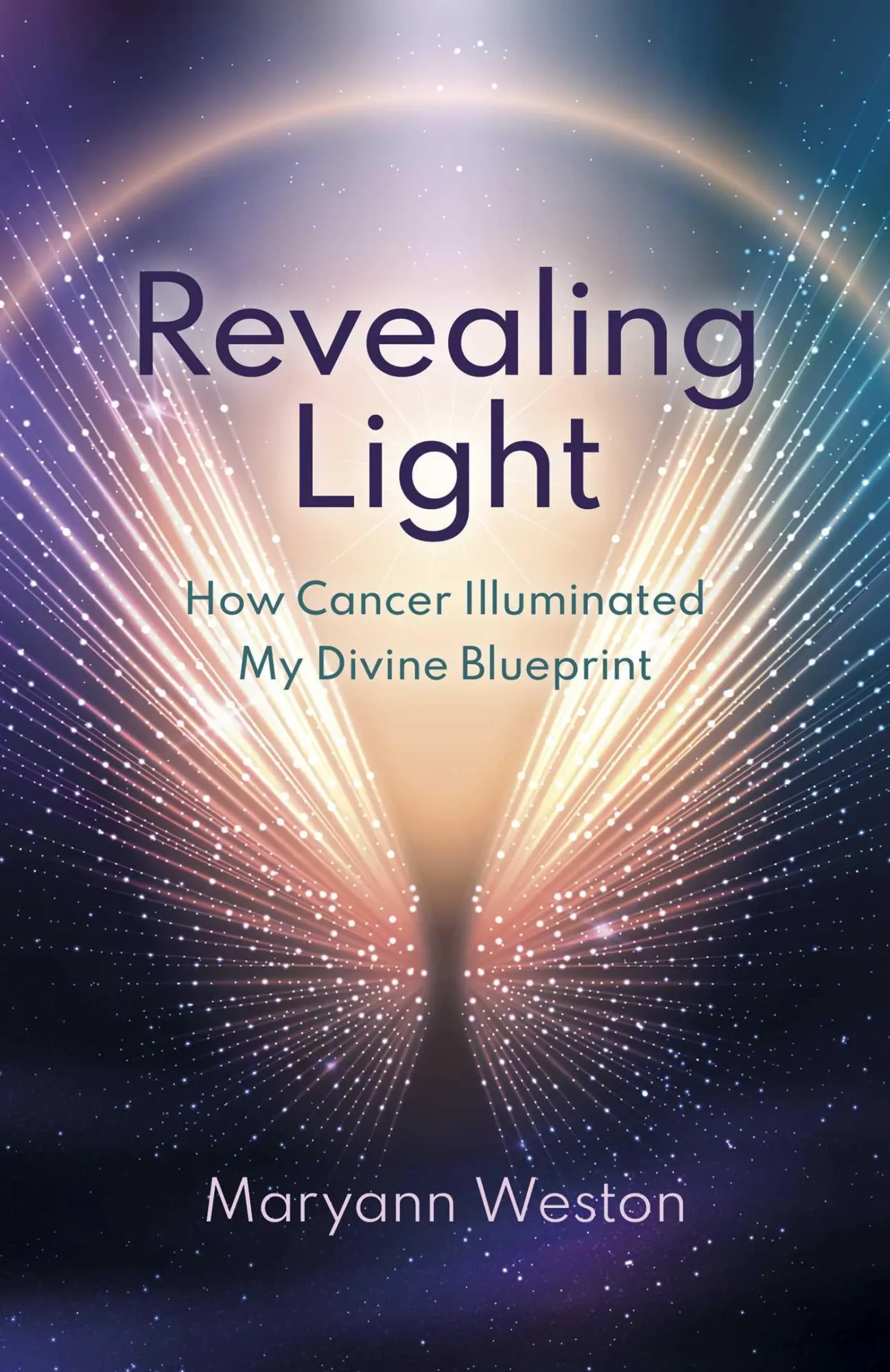 Cover: 9781803417301 | Revealing Light | How Cancer Illuminated My Divine Blueprint | Weston