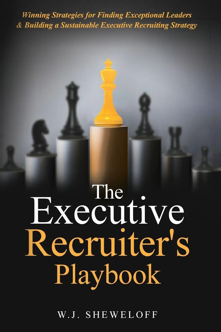 Cover: 9798989627301 | The Executive Recruiter's Playbook | William J Sheweloff | Taschenbuch