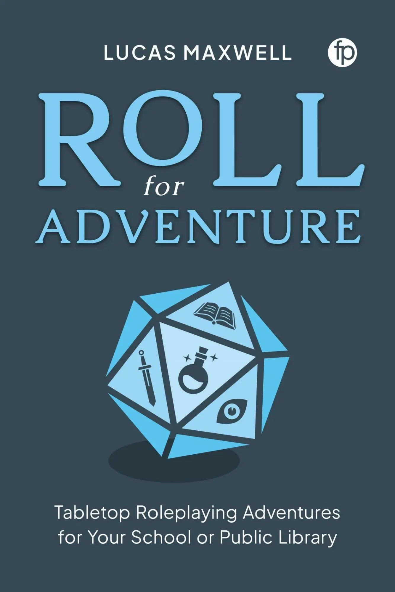 Cover: 9781783307401 | Roll for Adventure | Lucas Maxwell | Taschenbuch | Englisch | 2025