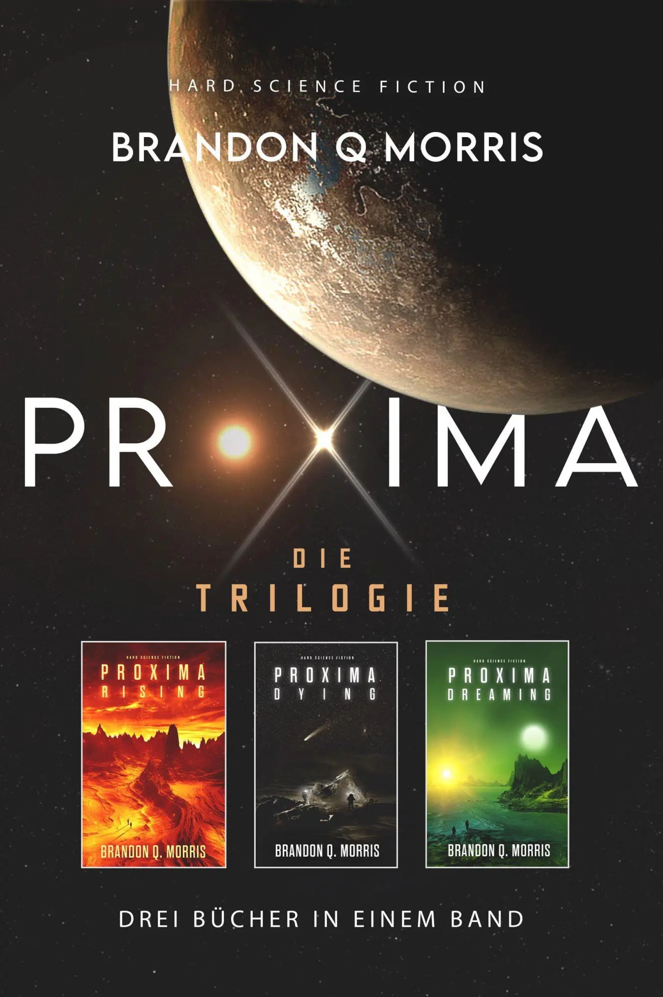 Cover: 9783690287401 | Proxima: Die Trilogie | Brandon Q. Morris | Taschenbuch | 738 S.