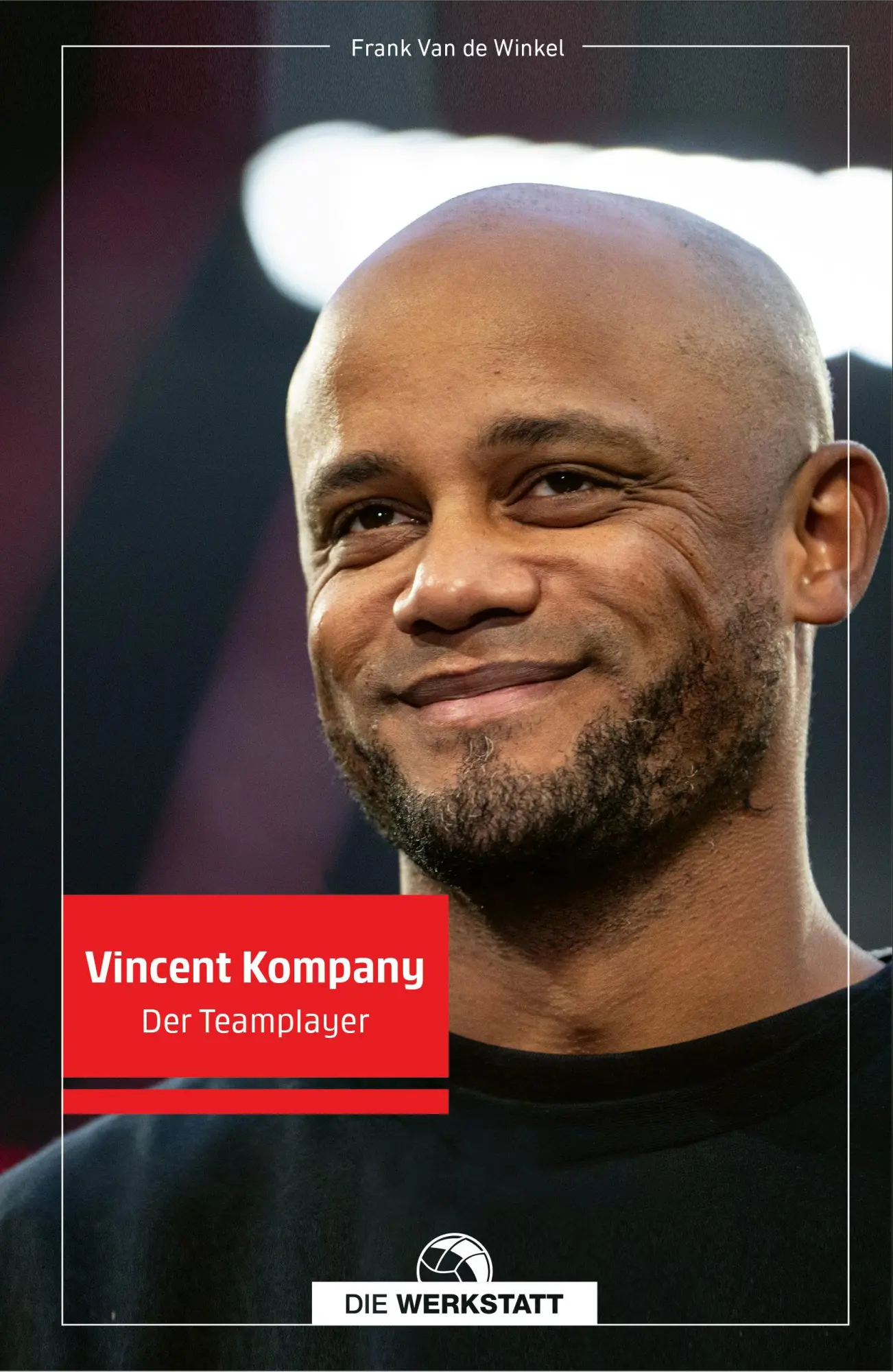 Cover: 9783730707401 | Vincent Kompany | Der Teamplayer | Frank van de Winkel | Buch | 240 S.