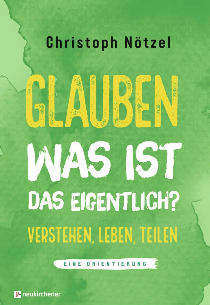 Cover: 9783761567401 | Glauben - was ist das eigentlich? | Christoph Nötzel | Buch | 287 S.