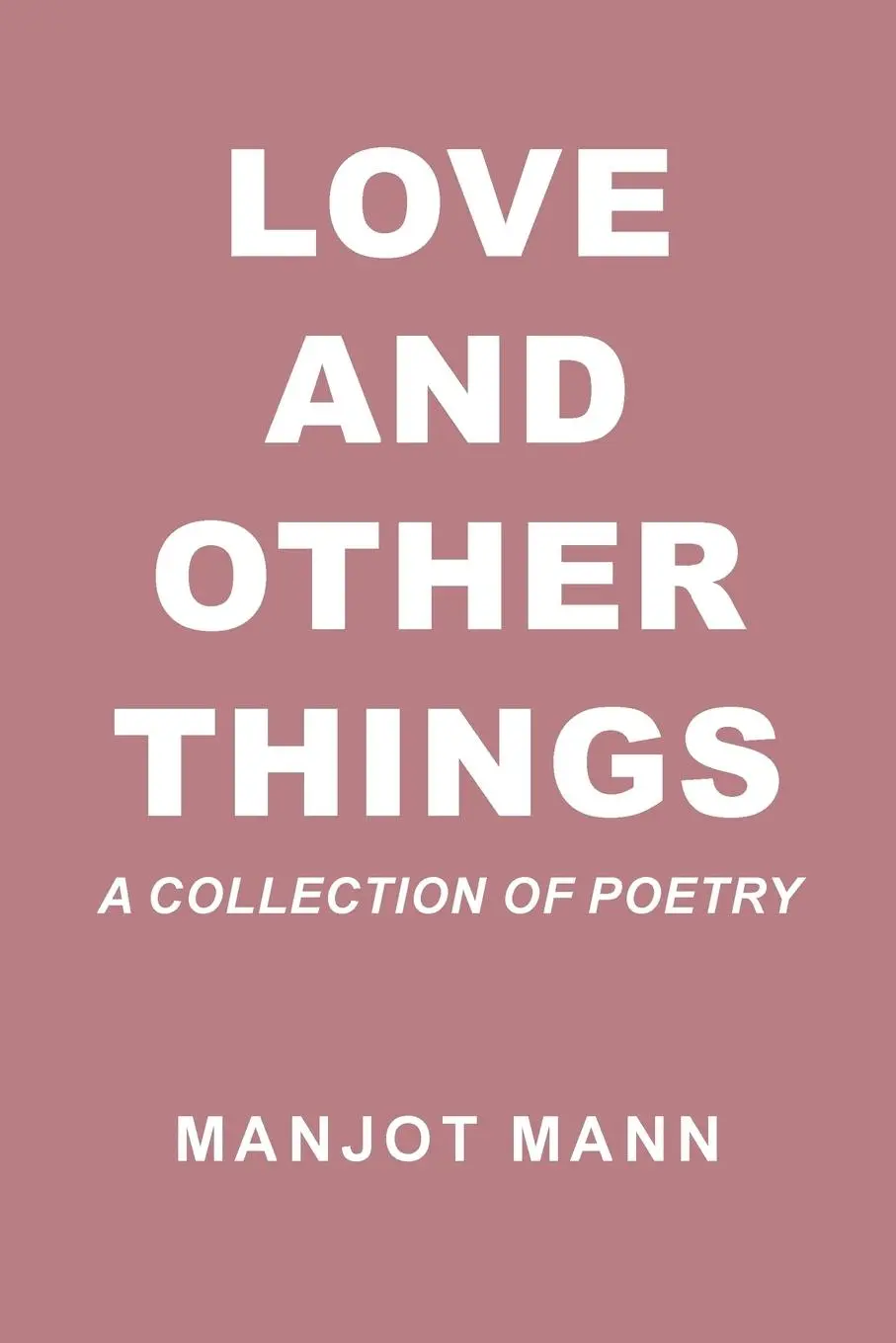Cover: 9781532067501 | Love and Other Things | A Collection of Poetry | Manjot Mann | Buch