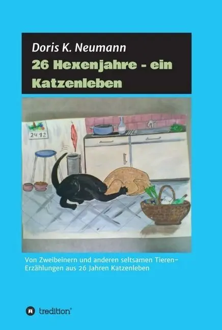 Cover: 9783734507601 | 26 Hexenjahre - ein Katzenleben | Doris K. Neumann | Buch | 100 S.