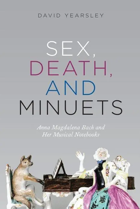 Cover: 9780226617701 | Sex, Death, and Minuets: Anna Magdalena Bach and Her Musical Notebooks