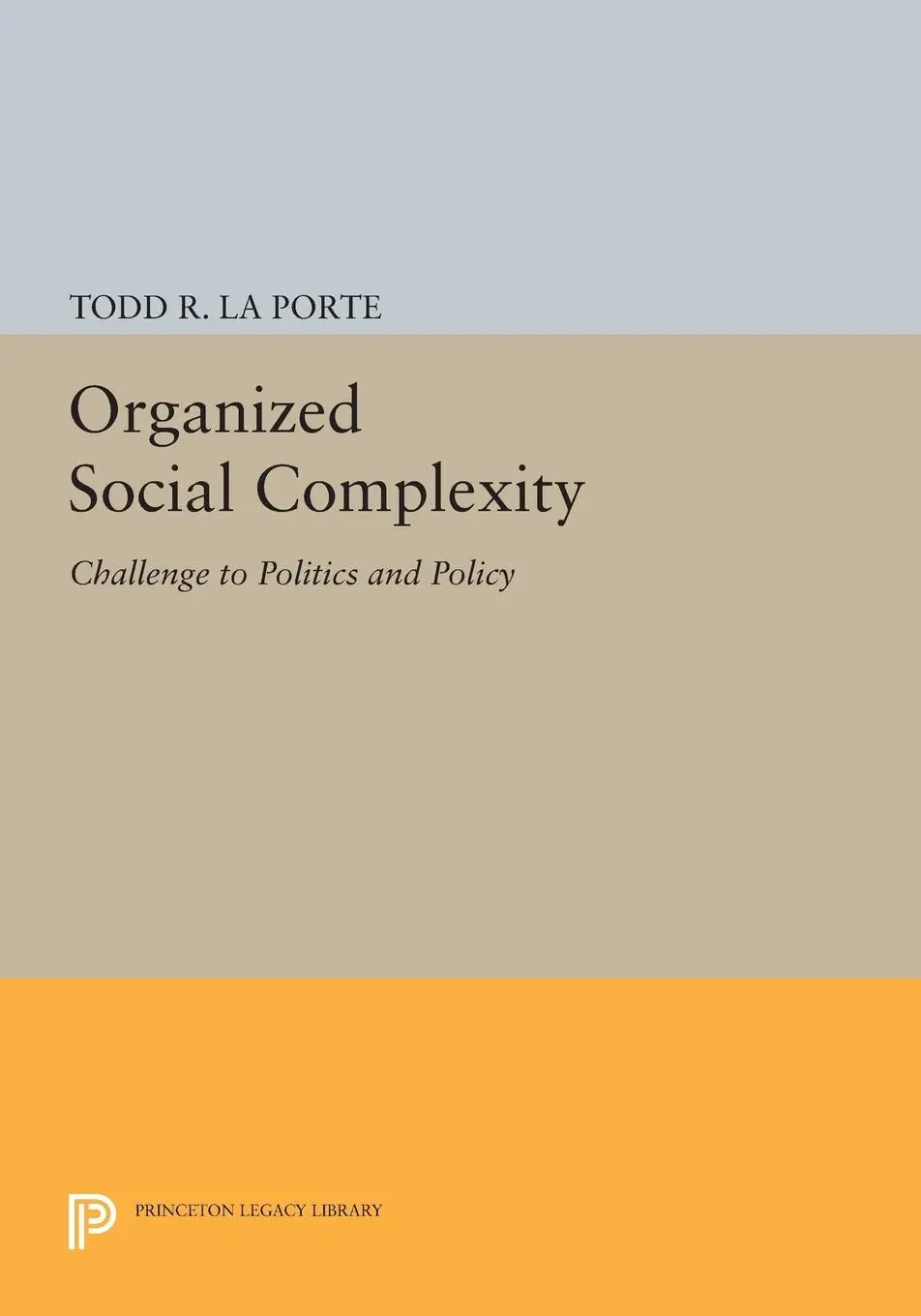 Cover: 9780691617701 | Organized Social Complexity | Challenge to Politics and Policy | Porte