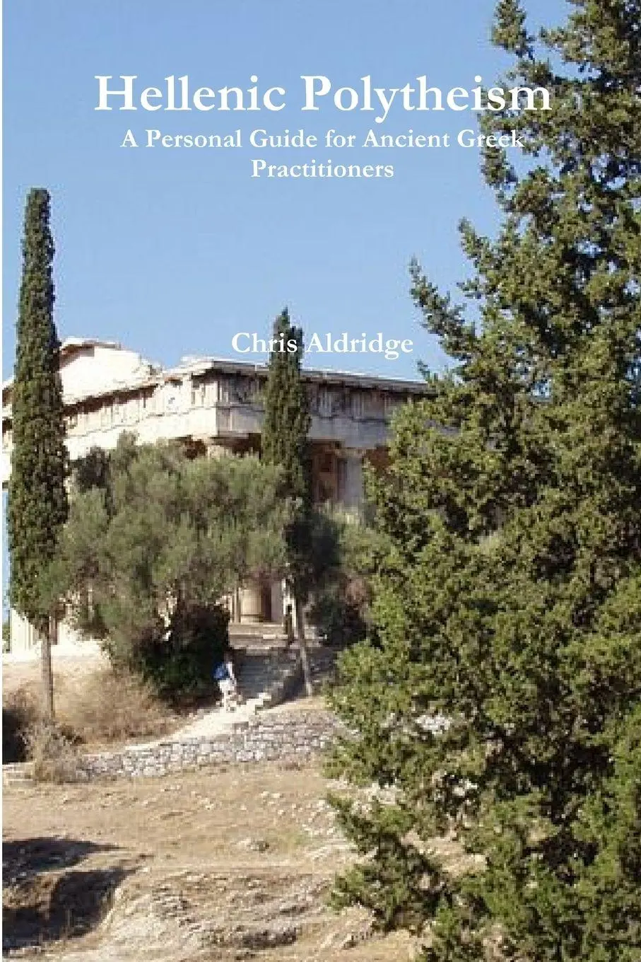 Cover: 9781387067701 | Hellenic Polytheism | A Personal Guide for Ancient Greek Practitioners Cover: 9781387067701 | Hellenic Polytheism | A Personal Guide for Ancient Greek Practitioners