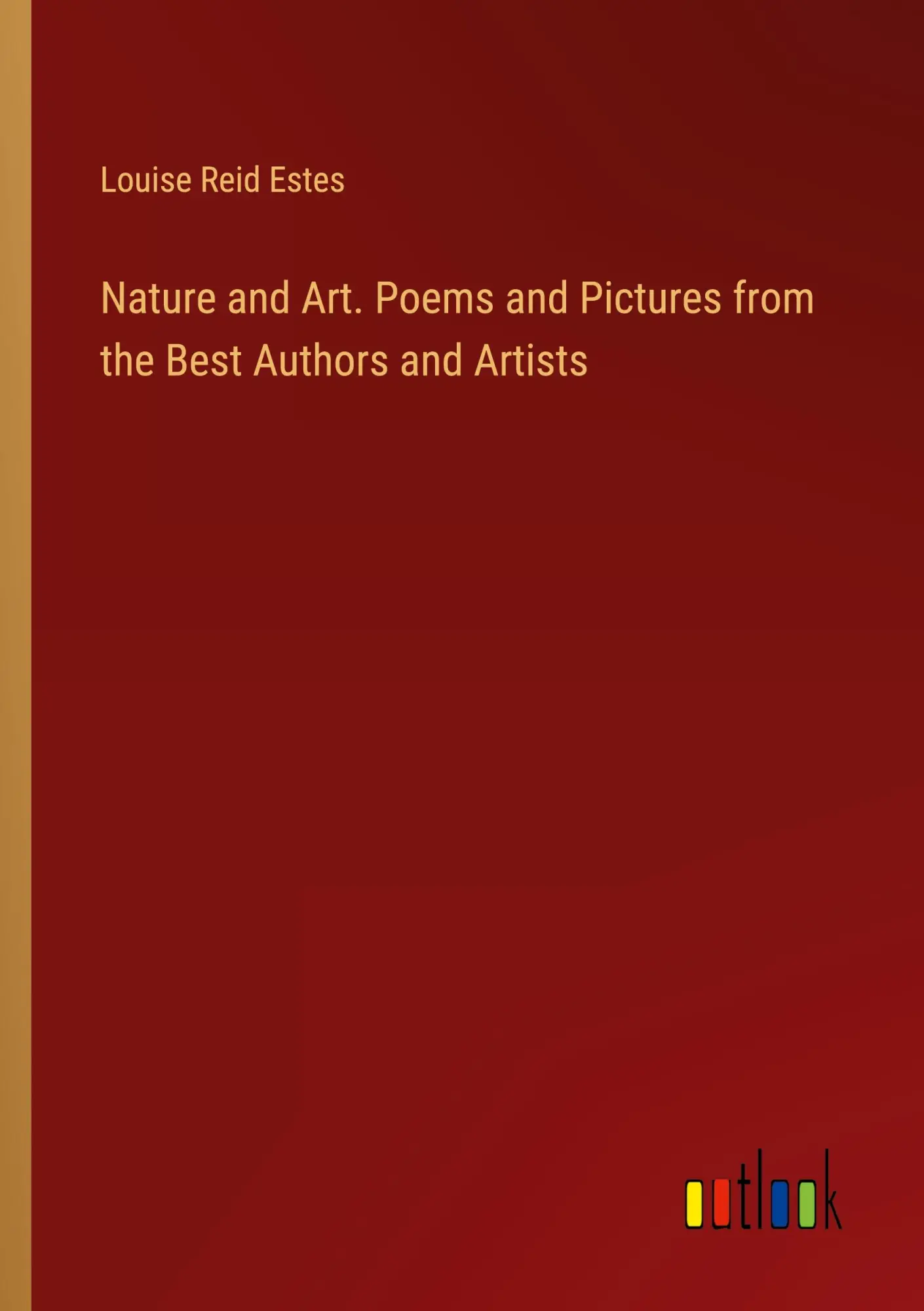 Cover: 9783385407701 | Nature and Art. Poems and Pictures from the Best Authors and Artists