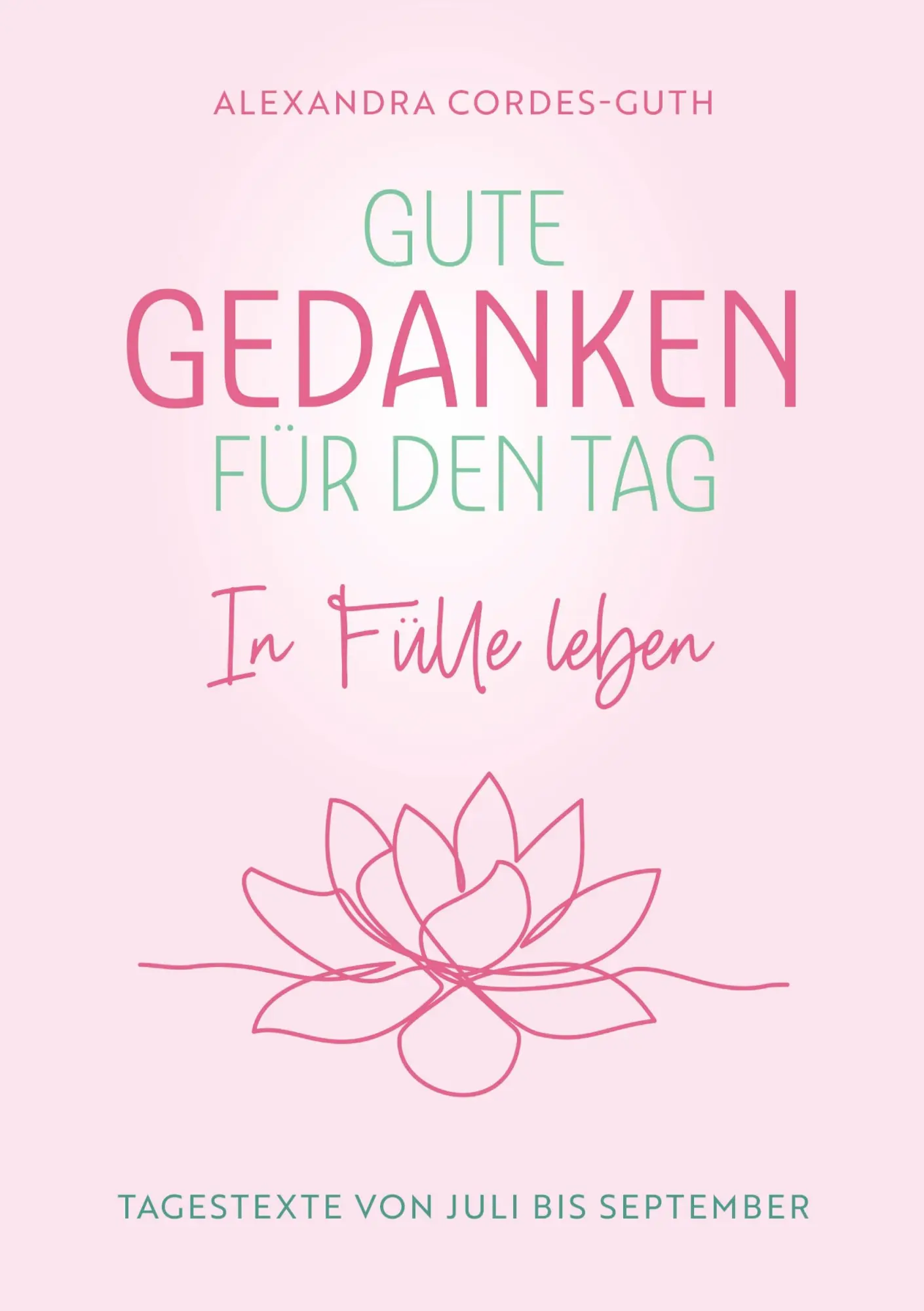 Cover: 9783754397701 | Gute Gedanken für den Tag - In Fülle leben | Alexandra Cordes-Guth