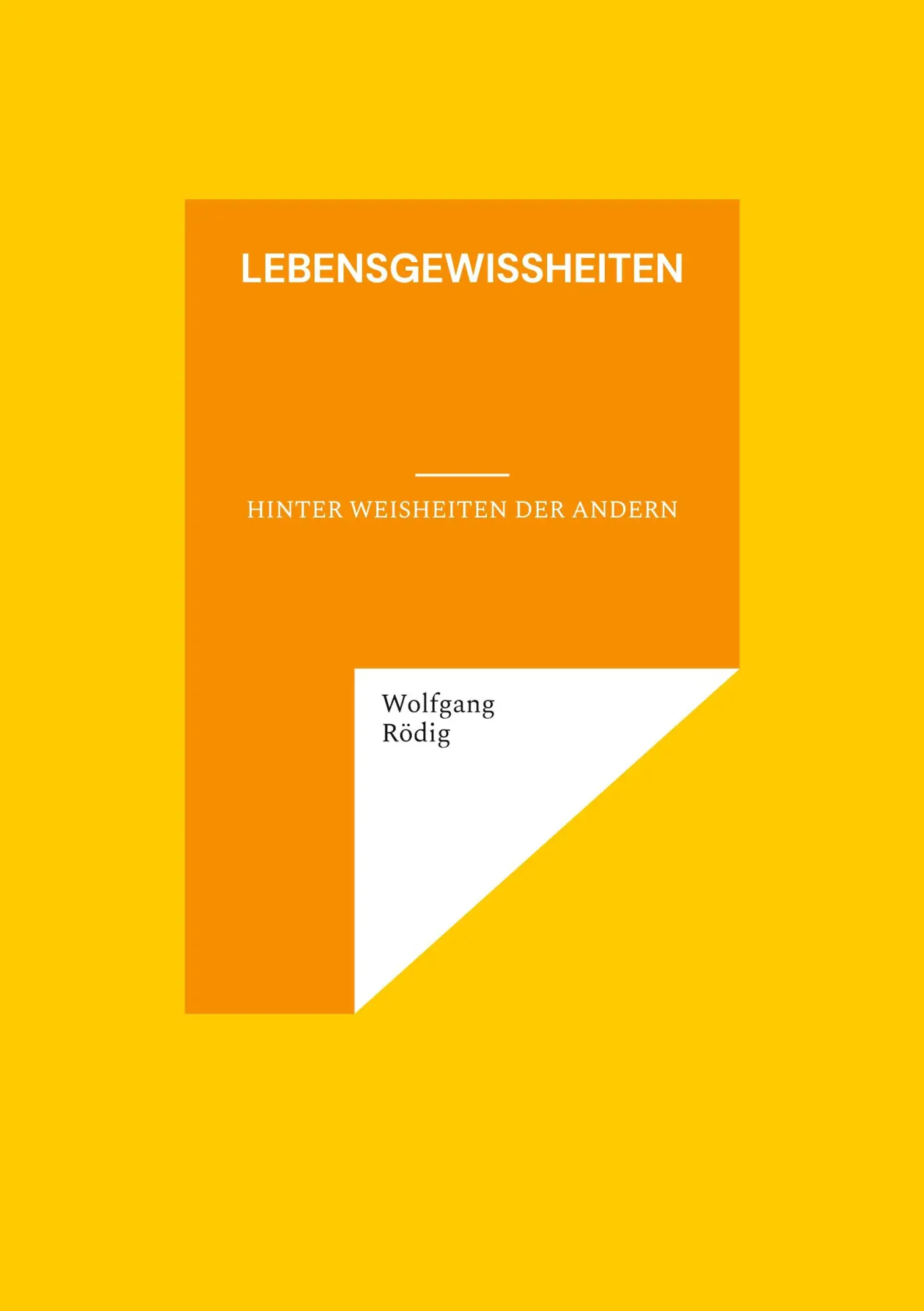 Cover: 9783769317701 | Lebensgewißheiten | Hinter Weisheiten der andern | Wolfgang Rödig