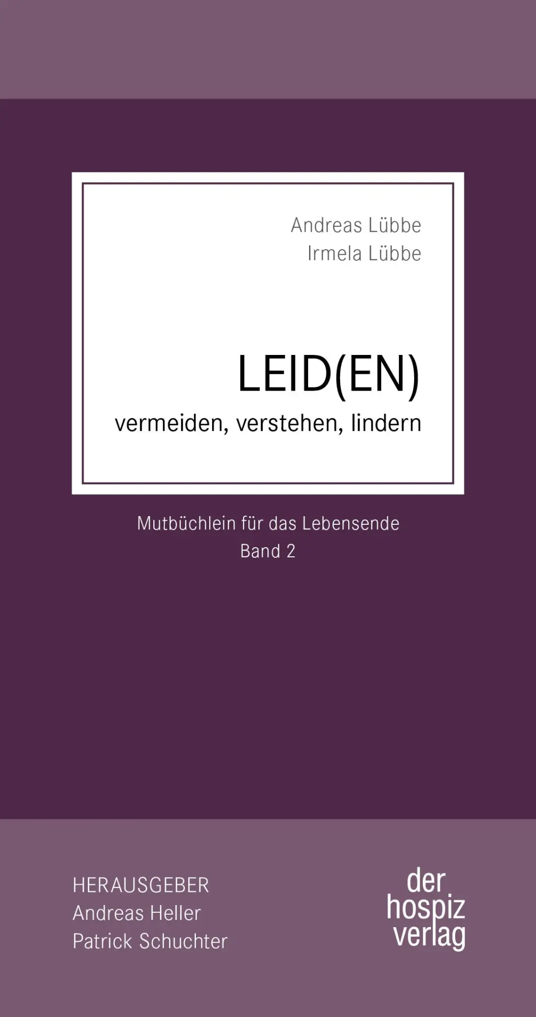 Cover: 9783946527701 | Leid(en) | vermeiden, verstehen, lindern | Andreas Lübbe (u. a.)