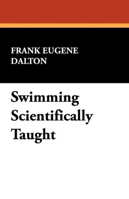 Cover: 9781434407801 | Swimming Scientifically Taught | Frank Eugene Dalton | Taschenbuch