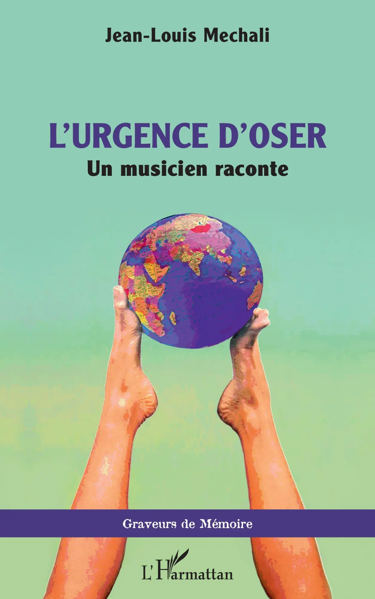 Cover: 9782336467801 | L'urgence d'oser | Un musicien raconte | Jean-Louis Mechali (u. a.)