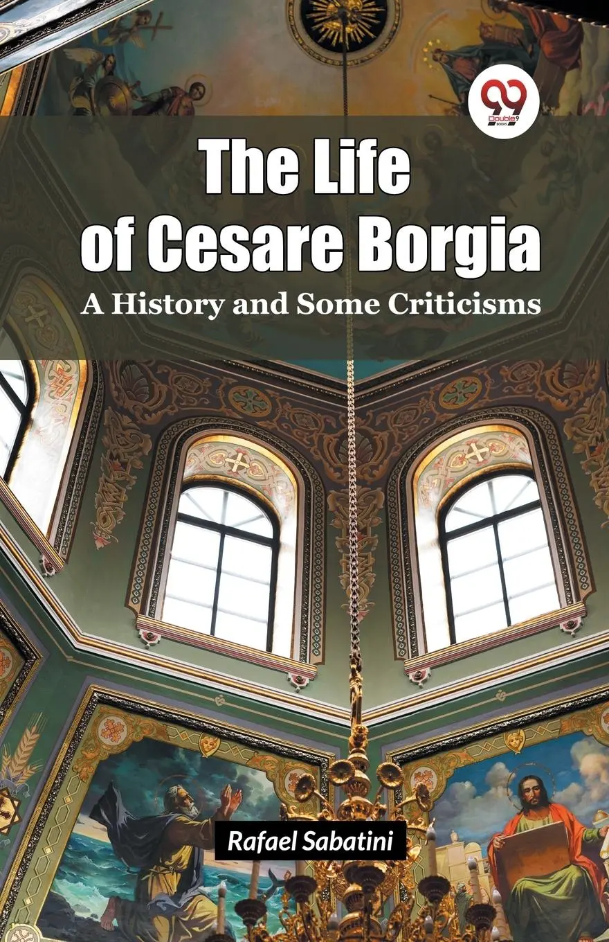 Cover: 9789365787801 | The Life of Cesare Borgia A History and Some Criticisms | Sabatini