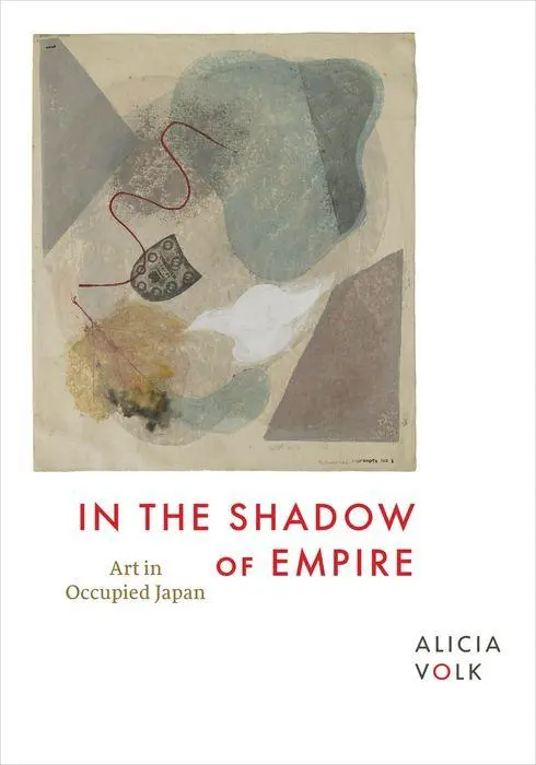 Cover: 9780226837901 | In the Shadow of Empire | Art in Occupied Japan | Alicia Volk | Buch