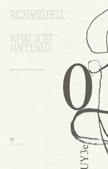 Cover: 9781959708001 | What Just Happened | Richard Hell | Taschenbuch | Englisch | 2023