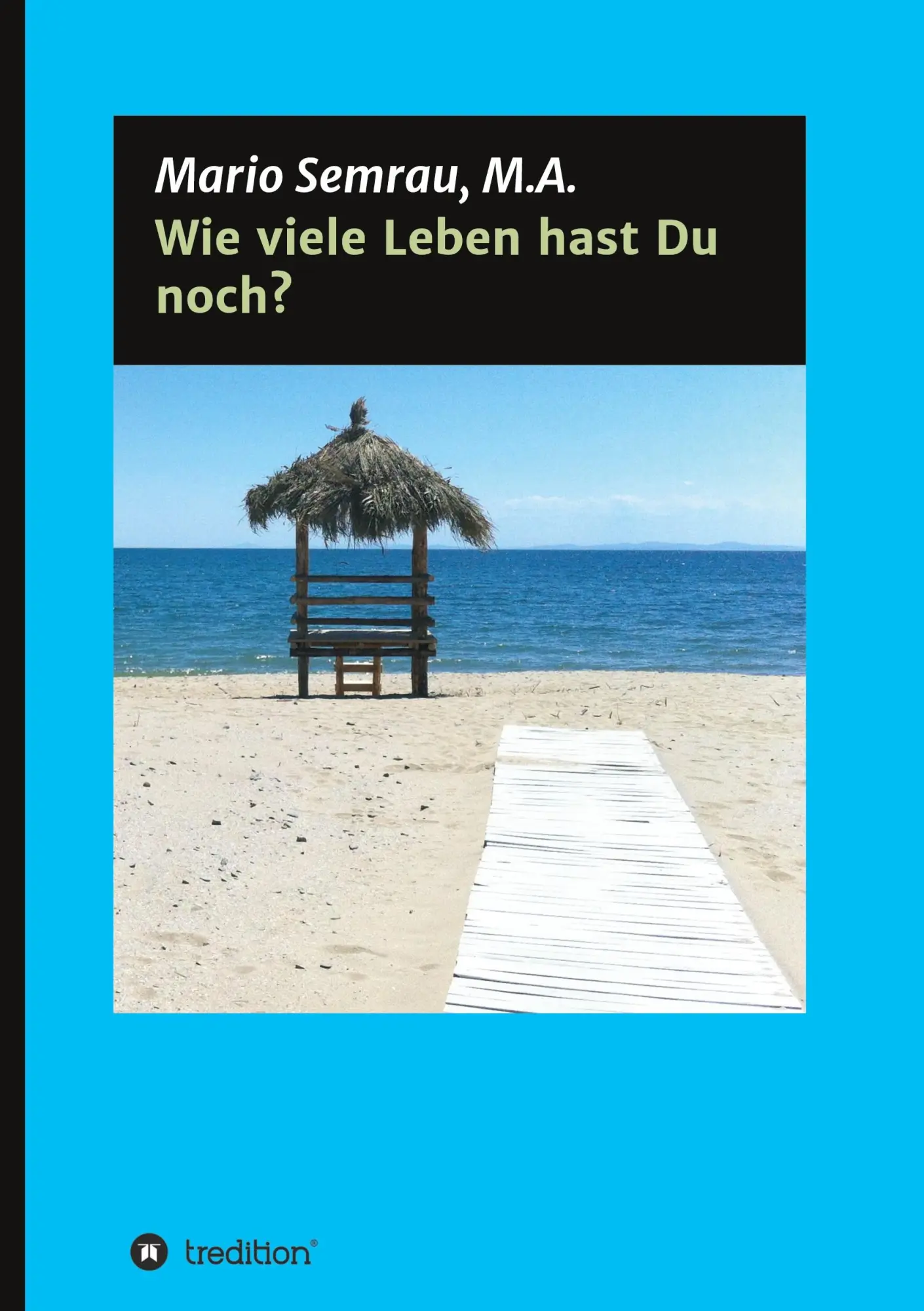 Cover: 9783347068001 | Wie viele Leben hast Du noch? | Mario Semrau | Buch | 316 S. | Deutsch