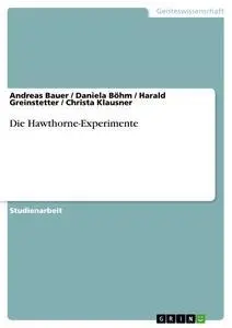 Cover: 9783638818001 | Die Hawthorne-Experimente | Andreas Bauer (u. a.) | Taschenbuch | 2007