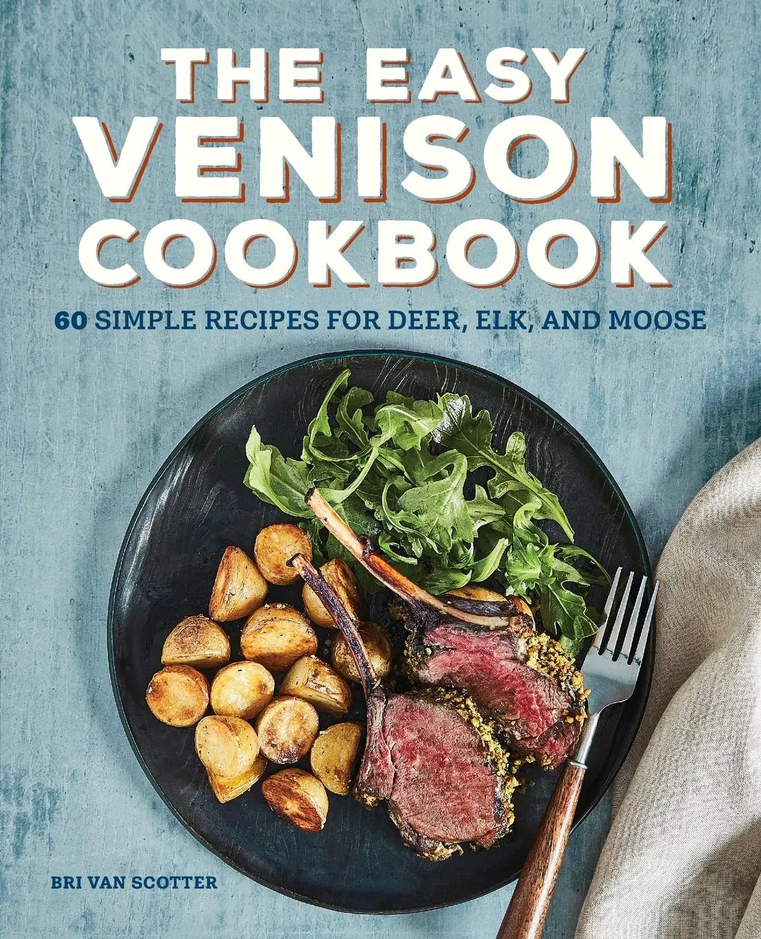 Cover: 9781647398101 | The Easy Venison Cookbook | 60 Simple Recipes for Deer, Elk, and Moose