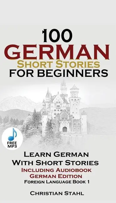 Cover: 9781732438101 | 100 German Short Stories for Beginners Learn German With Stories +...