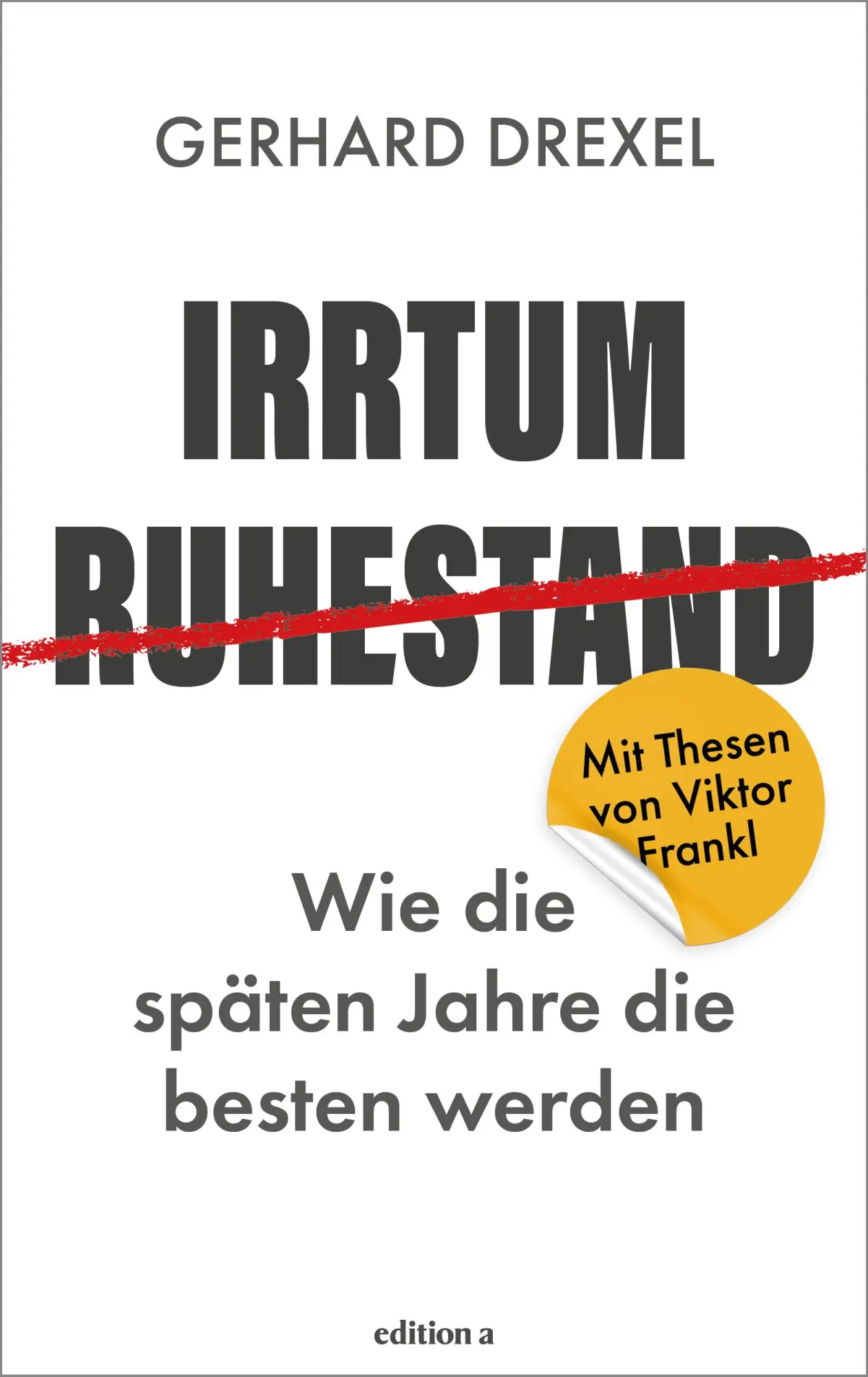 Cover: 9783990018101 | Irrtum Ruhestand | Wie die späten Jahre die besten werden | Drexel