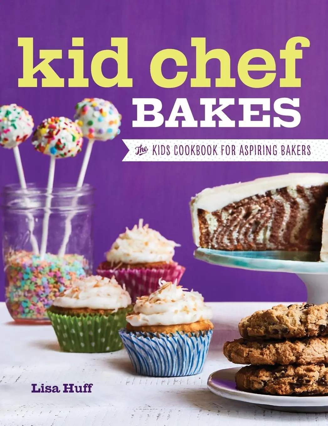 Cover: 9781638788201 | Kid Chef Bakes | The Kids Cookbook for Aspiring Bakers | Lisa Huff