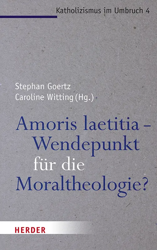 Cover: 9783451378201 | Amoris laetitia - Wendepunkt für die Moraltheologie? | Goertz (u. a.)