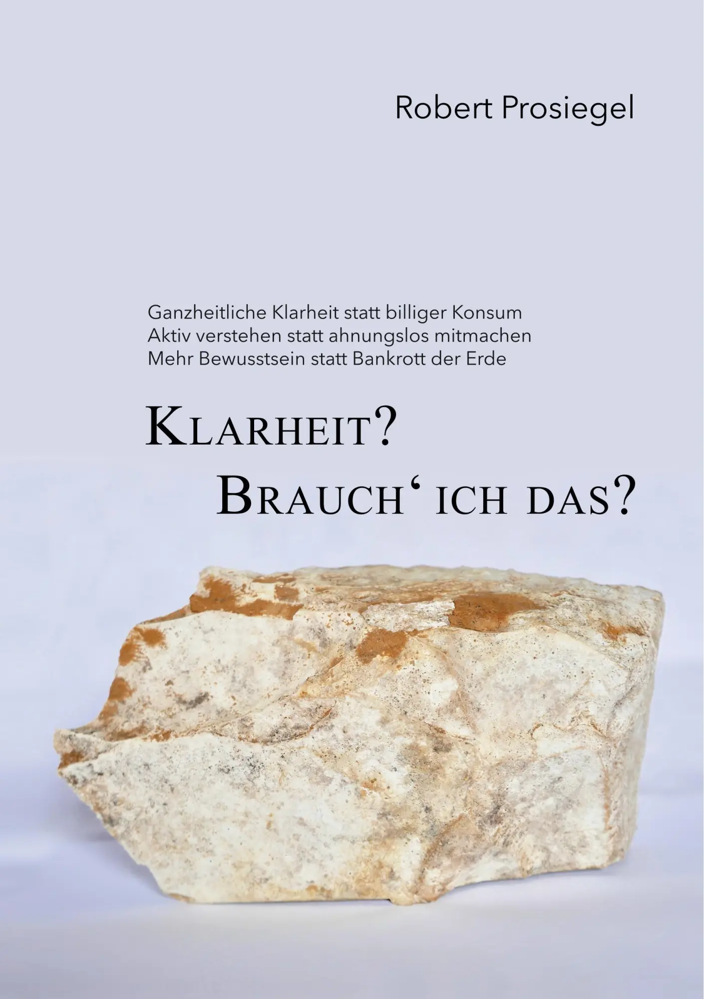 Cover: 9783748168201 | Klarheit? Brauch´ ich das? | Robert Prosiegel | Taschenbuch | 112 S.
