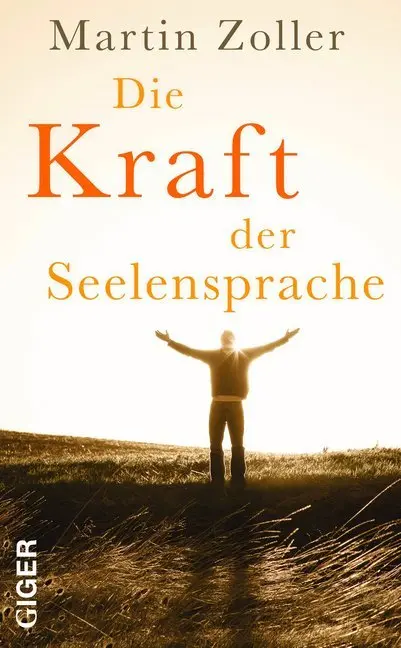 Cover: 9783905958201 | Die Kraft der Seelensprache | Martin Zoller | Buch | 200 S. | Deutsch