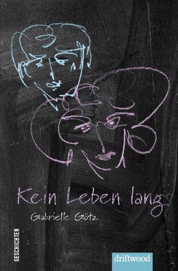 Cover: 9783907178201 | Kein Leben lang | Gabrielle Götz | Taschenbuch | 200 S. | Deutsch