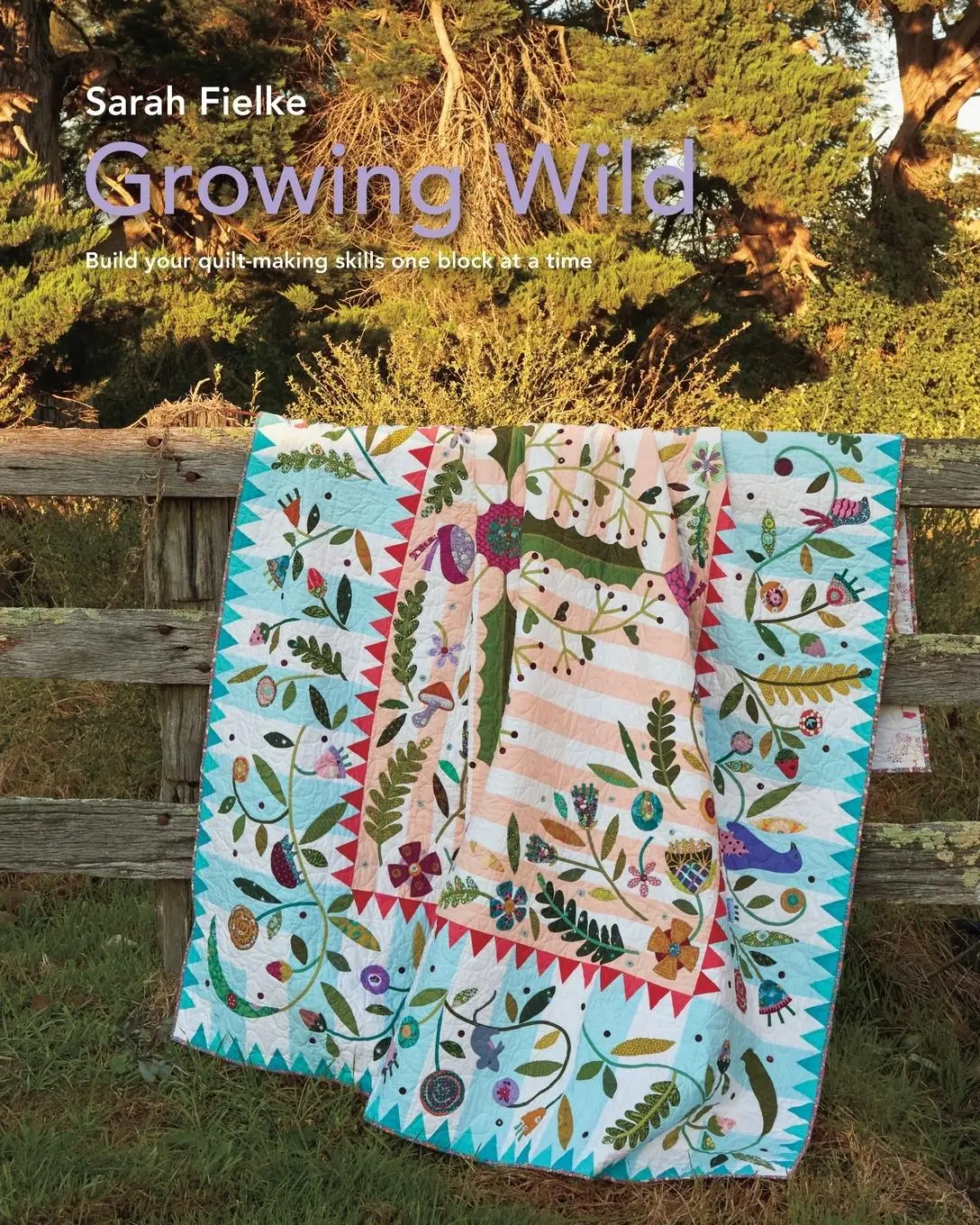 Cover: 9781006818301 | Growing Wild Quilt Pattern and instructional videos | Sarah Fielke