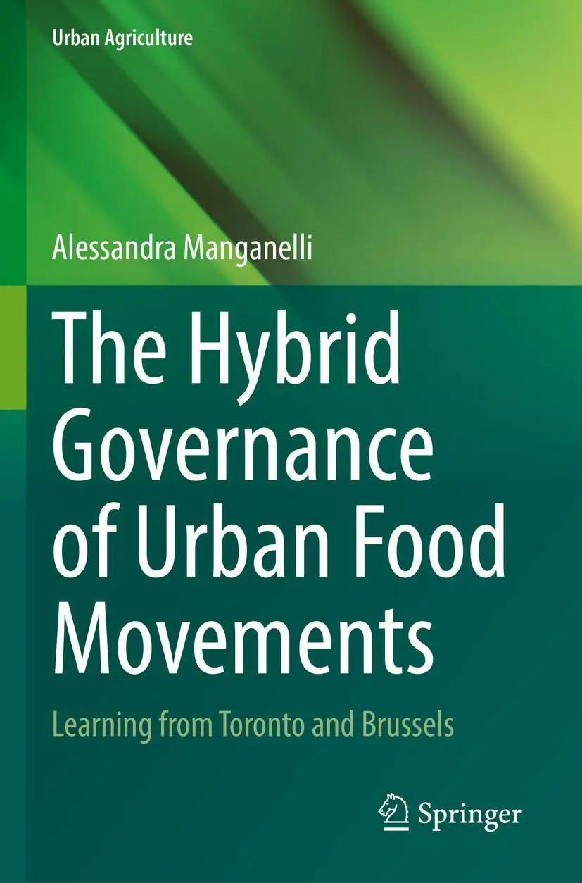 The Hybrid Governance of Urban Food Movements: Learning from Toronto and Brussels (Urban Agriculture)