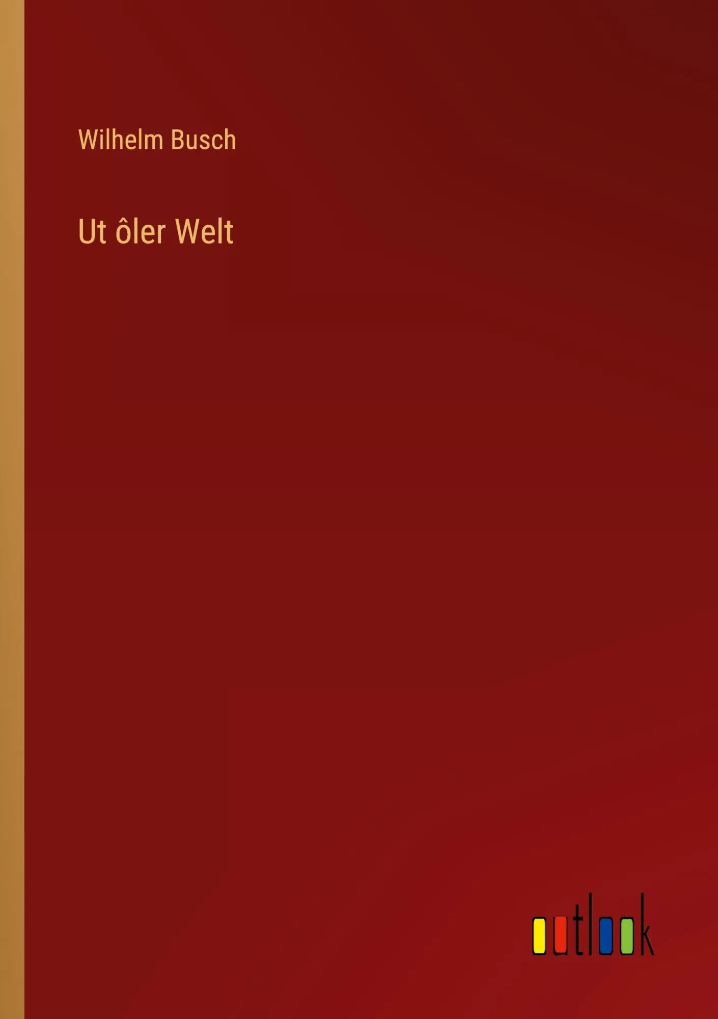 Cover: 9783368448301 | Ut ôler Welt | Wilhelm Busch | Taschenbuch | 172 S. | Deutsch | 2022