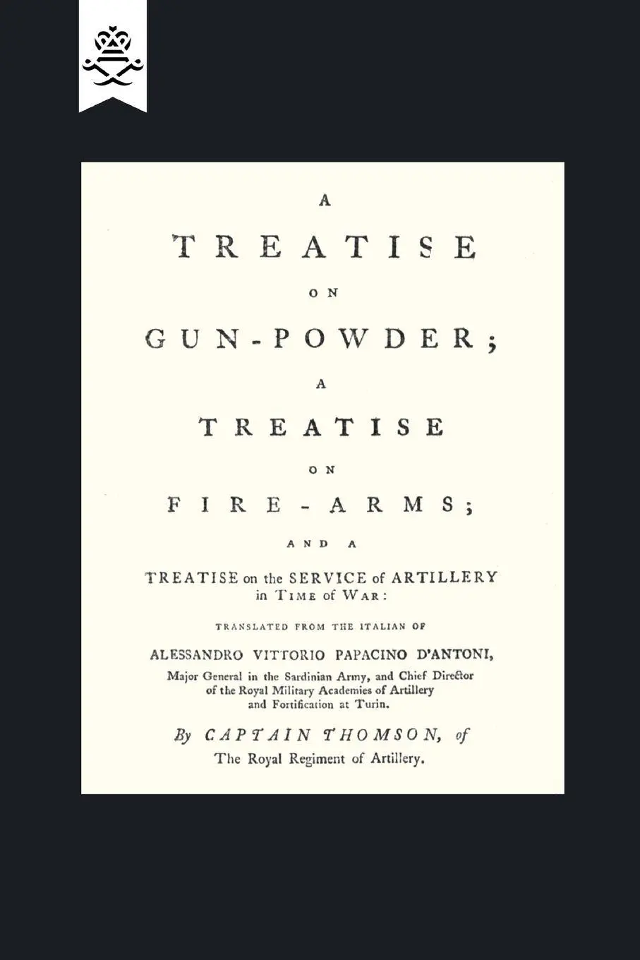 Cover: 9781847348401 | A Treatise on Gun-Powder; A Treatise on Fire-Arms; and a Treatise...