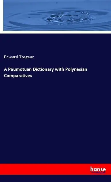 A Paumotuan Dictionary with Polynesian Comparatives - Edward Tregear Kartoniert (TB)