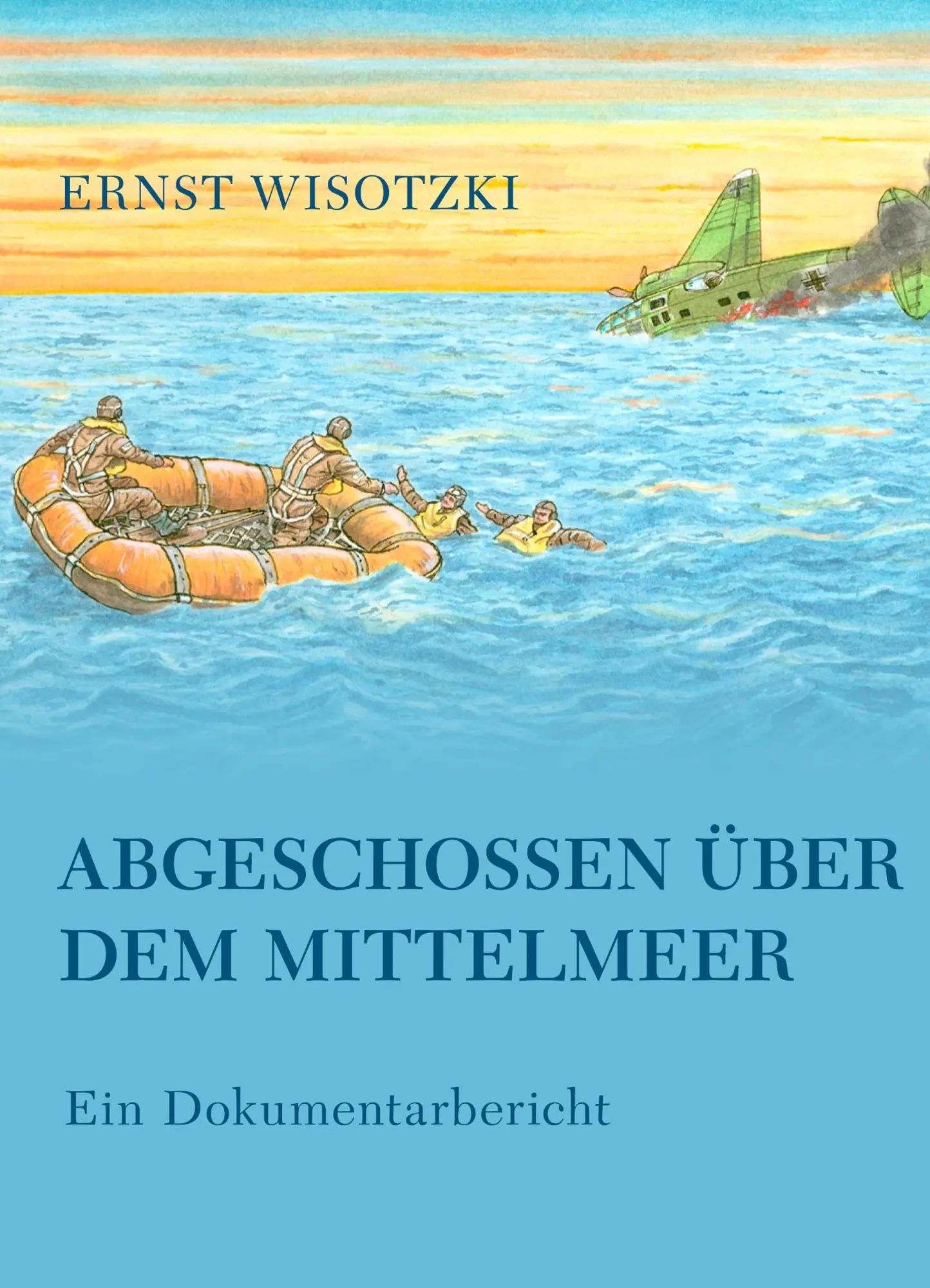 Cover: 9783833428401 | Abgeschossen über dem Mittelmeer | Ein Dokumentarbericht | Wisotzki