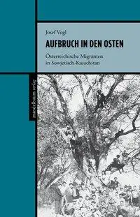 Cover: 9783854768401 | Aufbruch in den Osten | Josef Vogl | Buch | 320 S. | Deutsch | 2019