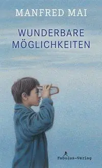 Cover: 9783944788401 | Wunderbare Möglichkeiten | Roman für Kinder | Manfred Mai | Buch