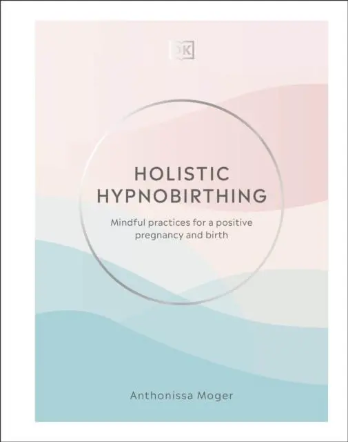 Cover: 9780241458501 | Holistic Hypnobirthing | Anthonissa Moger | Buch | Gebunden | Englisch