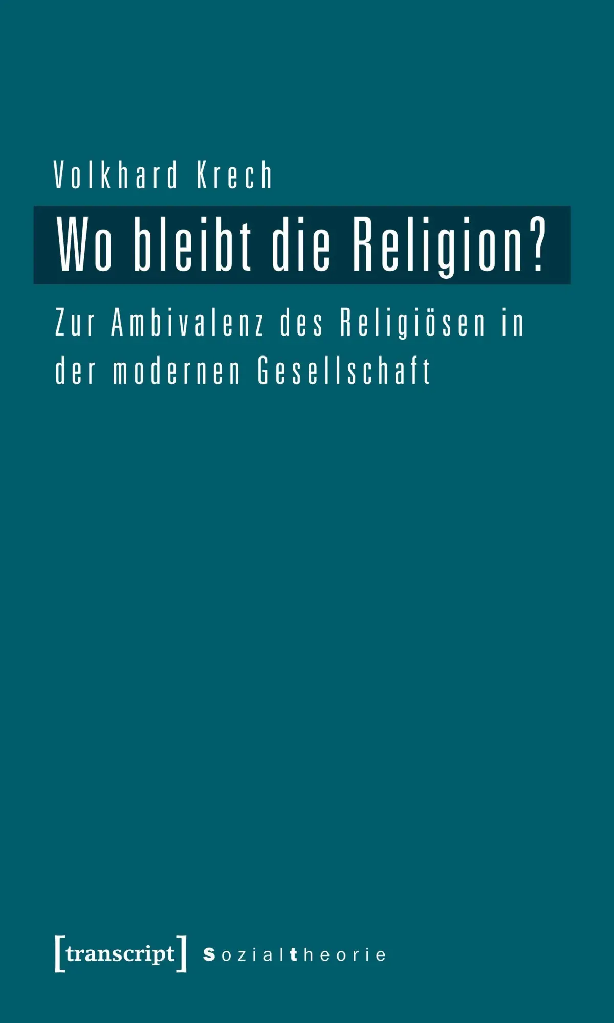 Cover: 9783837618501 | Wo bleibt die Religion? | Volkhard Krech | Taschenbuch | Sozialtheorie