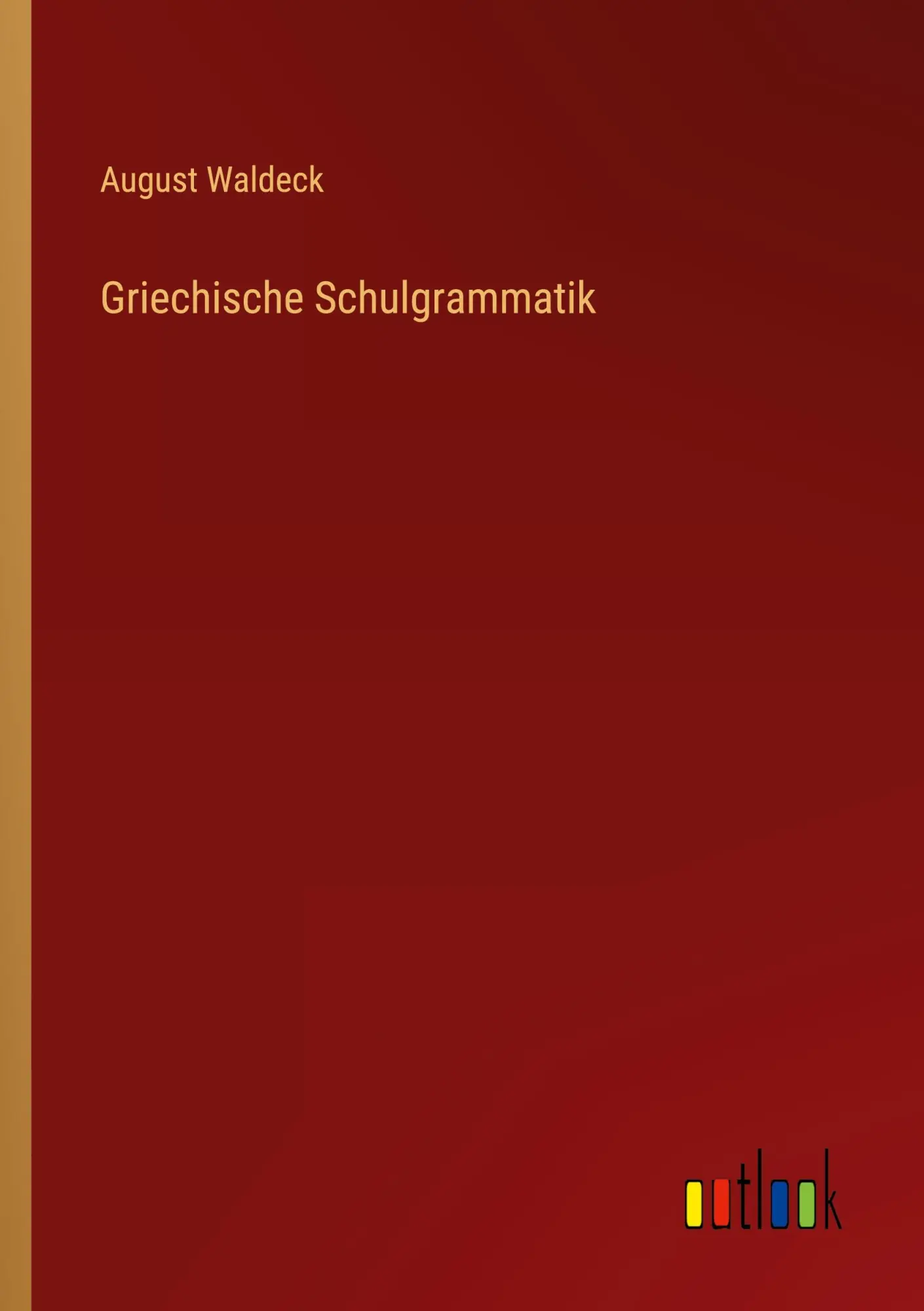 Cover: 9783368418601 | Griechische Schulgrammatik | August Waldeck | Taschenbuch | 128 S.