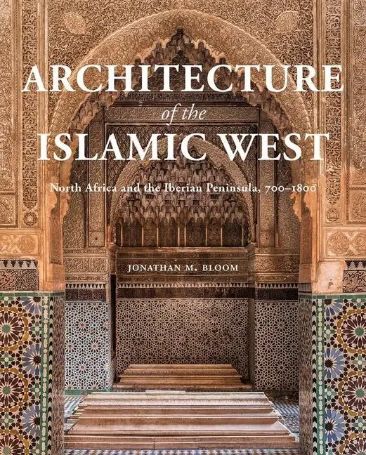 Cover: 9780300218701 | Architecture of the Islamic West | Jonathan M Bloom | Buch | Englisch