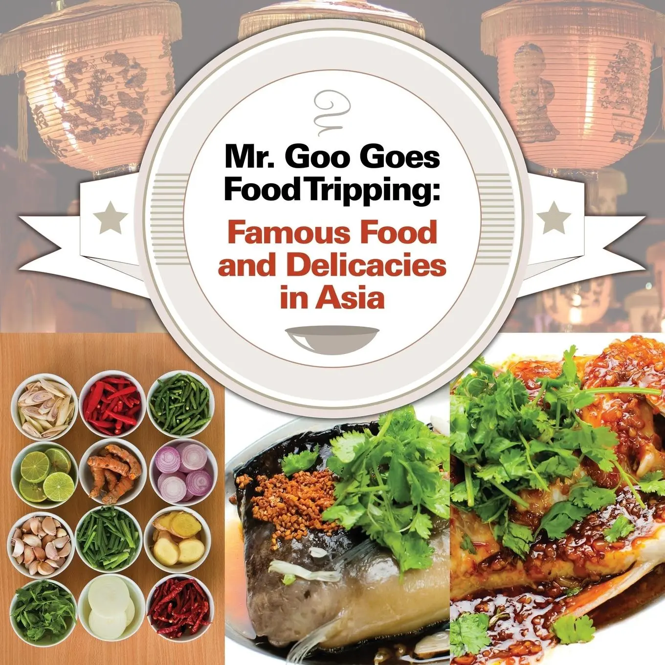 Cover: 9781682128701 | Mr. Goo Goes Food Tripping | Famous Food and Delicacies in Asia | Baby