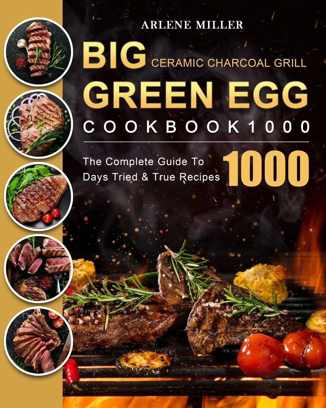 Cover: 9781803208701 | Big Green Egg Ceramic Charcoal Grill Cookbook 1000 | Arlene Miller