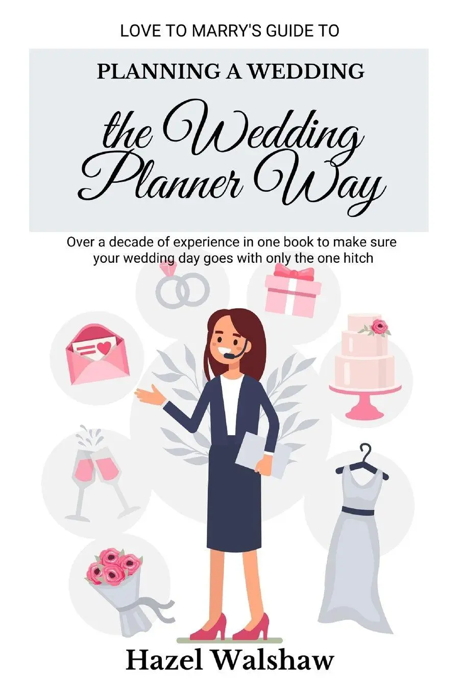 Cover: 9781916308701 | Planning a Wedding the Wedding Planner Way | Hazel Walshaw | Buch